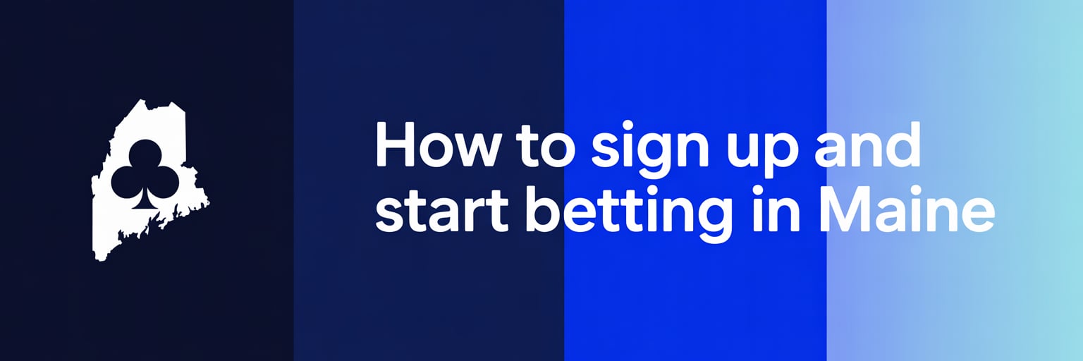 How to Sign Up and Start Betting in Maine